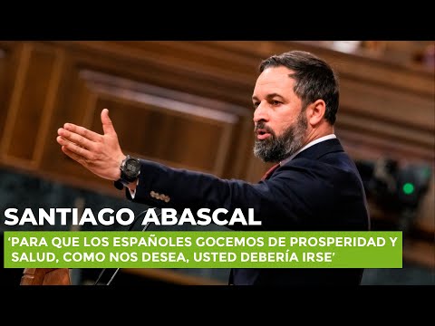 Abascal, a Sánchez: “Para que los españoles gocemos de prosperidad y salud, usted debería irse”