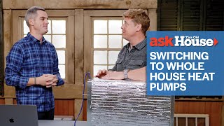 What to Know Before Switching to Whole House Heat Pumps | Ask This Old House