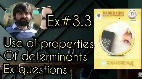 Mathematics 11 Exercise 3.3 Use of properties of determinants in Exercise questions