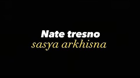 Nate Tresno - Sasya Arkhisna (lirik)