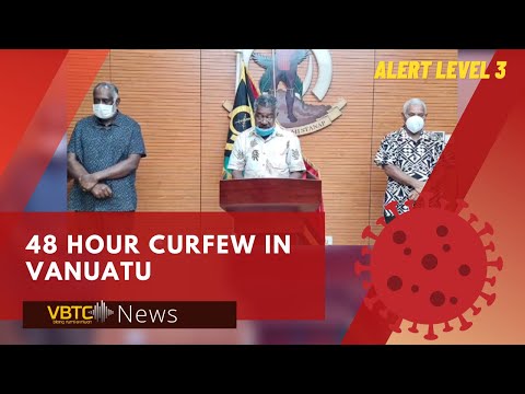 Vanuatu to 48 Hour Curfew - Government Order | VBTC News