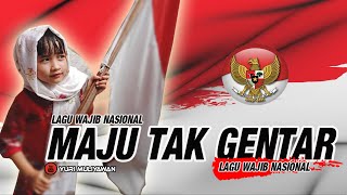 LAGU WAJIB NASIONAL - MAJU TAK GENTAR