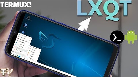 Install Termux With LXQT GUI Desktop On Your Android Device In 11 Minutes