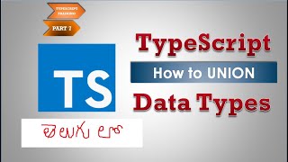 TypeScript in Telugu -Part 7 - Union types in Typescript