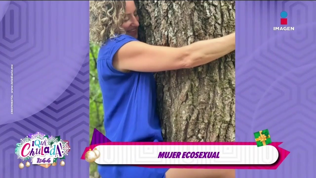 Primera mujer ECOSEXUAL: Se siente ATRAIDA por un árbol | Qué Chulada