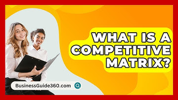 What Is A Competitive Matrix? - BusinessGuide360.com