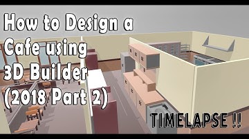 How to Design a Cafe using 3D Builder (2018 Part2)