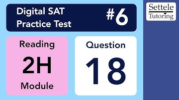 Digital SAT 6, Reading Module 2H, Question 18 (grammar)