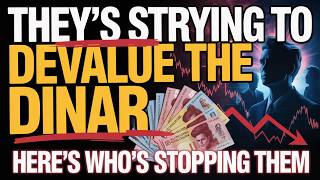 They're Trying to DEVALUE the Dinar — Here's Who's Stopping Them