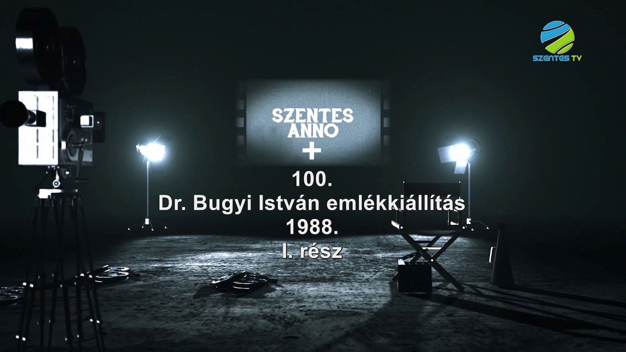 Szentes Anno+100. adás - Dr Bugyi István emlékkiállítás 1988. I. rész