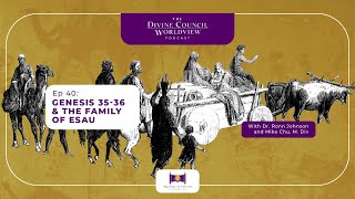 EP040: Genesis 35-36 & The Family of Esau | The Divine Council Worldview Podcast