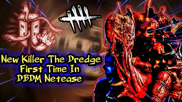 New Killer The Dredge First Time In DBDM Netease Is Here!!