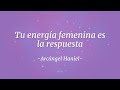 Tu energía femenina es la respuesta: Arcángel Haniel | Andrea Roa