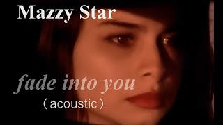 Mazzy Star - Fade Into You (acoustic)