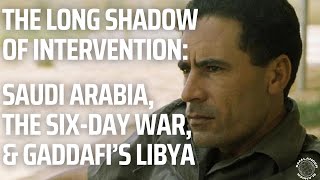 Saudi Arabia, The Six-Day War, & Libya  (The 1960's)