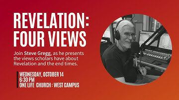 Steve Gregg | Revelation: Four Views