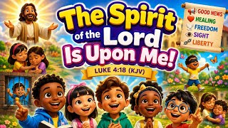 The Spirit of the Lord Is Upon Me | Luke 4:18 Bible Song for Kids | Christian Kids Songs