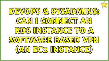 DevOps & SysAdmins: Can I connect an RDS instance to a software based VPN (an EC2 instance)