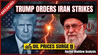 BREAKING: Trump Orders Iran Strikes | Oil Prices Surge | Rachel Maddow