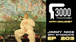 3000 Podcast 203 : Jimmy Nice - Spit Syndicate