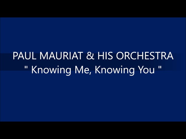 Paul Mauriat - Knowing Me Knowing You