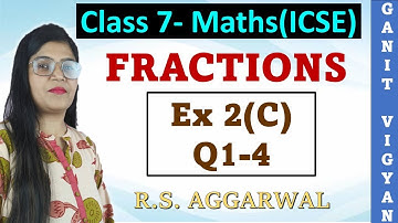 Fractions | ICSE class 7 mathematics | Chapter 2 | Exercise 2 (C) | Q 1-4 | R S Aggarwal