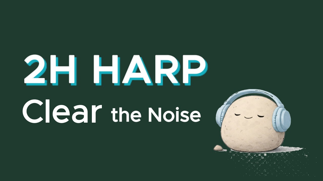2 Hours Harp Focus | Clear the Noise – Ultra Calm Deep Work Music