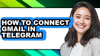 How to Connect Gmail in Telegram (full Guide)