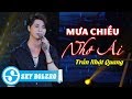 Mưa Chiều Nhớ Ai (#MCNA) - Trần Nhật Quang | Mv Official