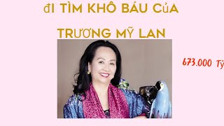 đi tìm kho báu 673.000 tỷ của TRƯƠNG MỸ LAN