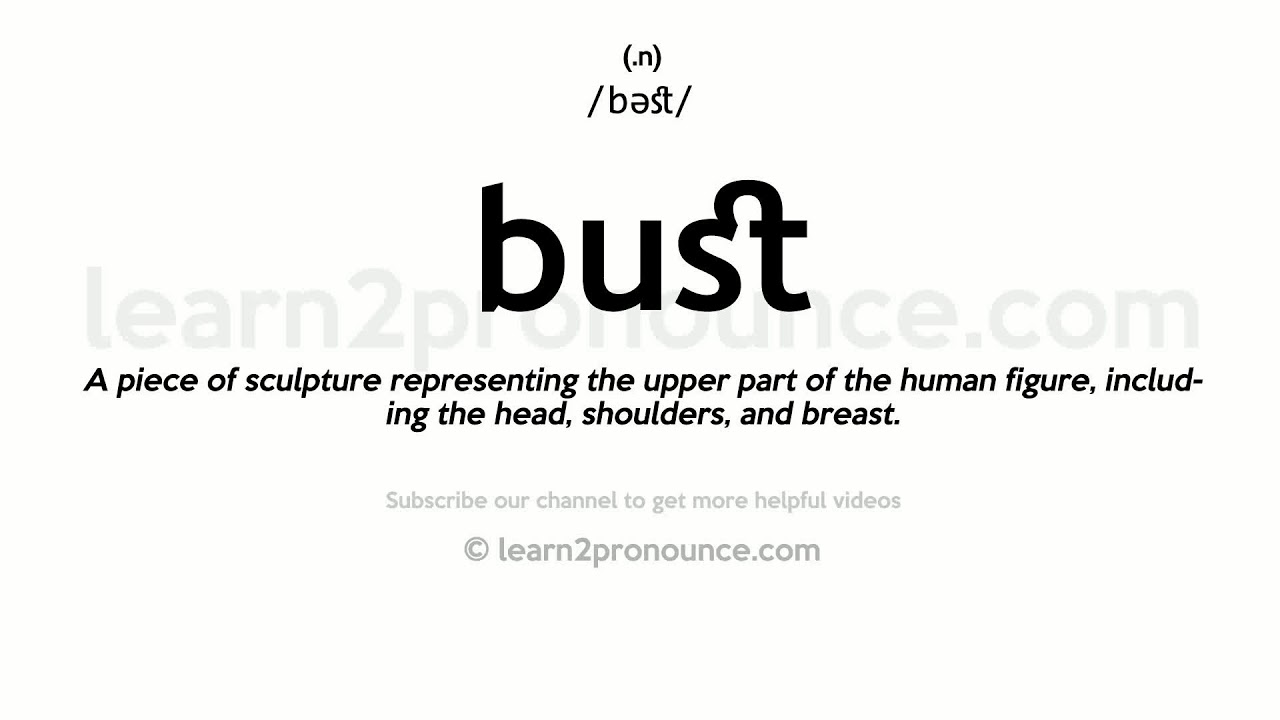Pronunciation of Bust  Definition of Bust 