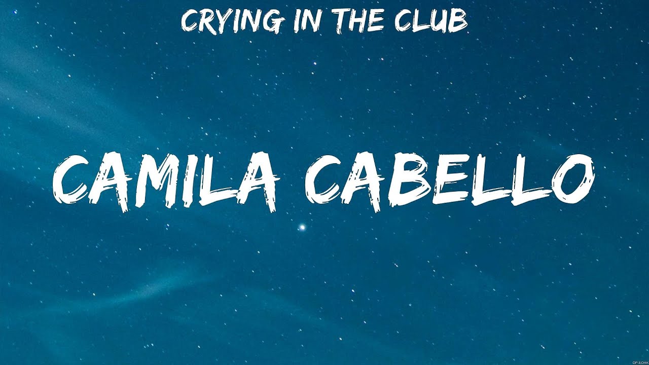 Crying In The Club Camila Cabello (Lyrics) YouTube