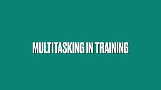 Multitasking in Training
