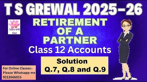 Q7, Q8 and Q9 Retirement of a Partner| TS Grewal 2025-26| Ch5| Class 12| Accounts ⁨@learnwithease
