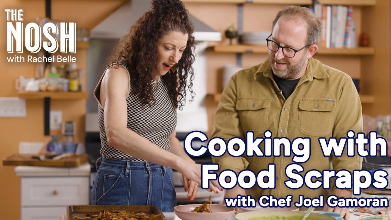 Cooking With Food Scraps with Chef Joel Gamoran | The Nosh with Rachel Belle