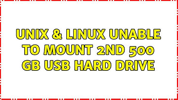 Unix & Linux: Unable to mount 2nd 500 Gb USB hard drive (2 Solutions!!)