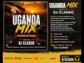 UGANDA NONSTOP MIX 2026 Best Ugandan Hits Mixed By DJ Classic 