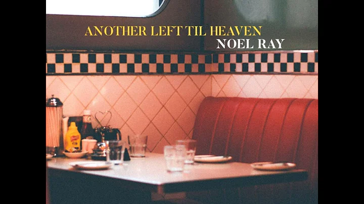 Noel Ray - Another Left Til Heaven