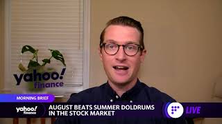 Now, August is good for stocks after being known as the worst month of the year: Morning Brief