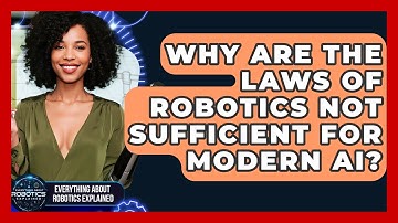 Why Are The Laws Of Robotics Not Sufficient For Modern AI? - Everything About Robotics Explained