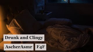 drunk and clingy (F4F) (request)