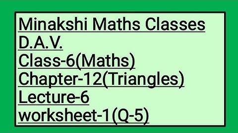 DAV Class-6 Chapter-12(Triangles) Lecture-6 Worksheet-1(Q-5)