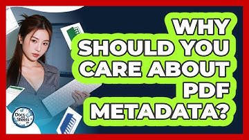 Why Should You Care About PDF Metadata? - Docs and Sheets Pro