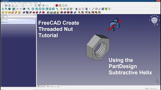 FreeCAD Threaded Nut Subtractive Helix Tool Tutorial fc003