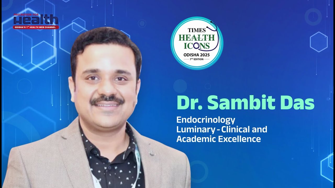 Dr Sambit Das Endocrinology Luminary-Clinical and Academic Excellence Times Health Icons Odisha 2025