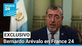 Bernardo Arévalo en France 24: lucha contra la corrupción, migración y narcotráfico