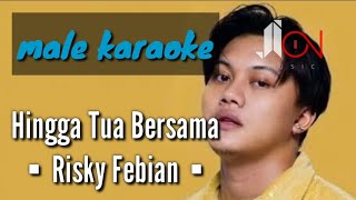 Hingga Tua Bersama - Rizky Febian (male karaoke)