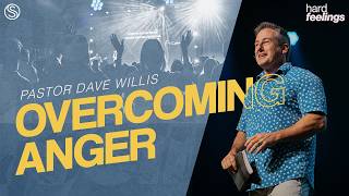 Hard Feelings | Overcoming Anger | Dave Willis - FULL SERVICE