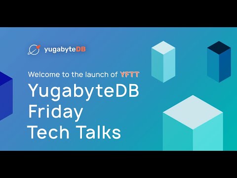 YugabyteDB Friday Tech Talks Episode 1
