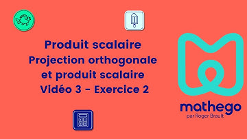 Produit scalaire - Projection orthogonale et produit scalaire - Vidéo 3 - Exercice 2